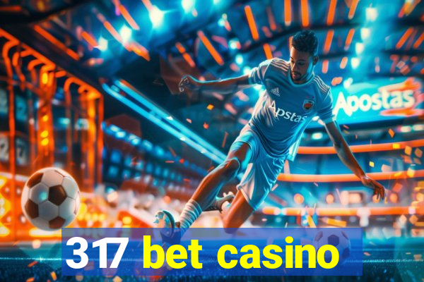 317 bet casino